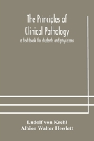 The Principles of Clinical Pathology: A Text-book for Students and Physicians 1016196288 Book Cover