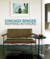 Chicago Spaces: Inspiring Interiors from the Editors of Chicago Home + Garden Magazine 1572841206 Book Cover
