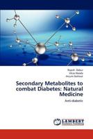 Secondary Metabolites to combat Diabetes: Natural Medicine 365923656X Book Cover