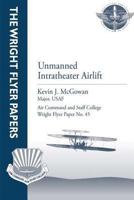 Unmanned Intratheater Airlift: Wright Flyer Paper No. 45 1479196762 Book Cover