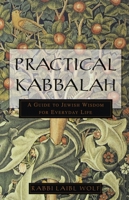 Practical Kabbalah: A Guide to Jewish Wisdom for Everyday Life 0609803786 Book Cover