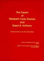 The Papers of Elizabeth Cady Stanton and Susan B. Anthony: Guide and Index to the Microfilm Edition 0842040773 Book Cover