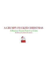 A Grumpy Fucker Christmas: A Survival Guide to the Holidays B0G3GNK1F2 Book Cover