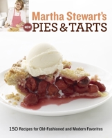 Martha Stewart's New Pies and Tarts: 150 Recipes for Old-Fashioned and Modern Favorites 0307405095 Book Cover