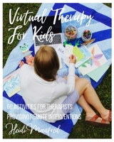 Virtual Therapy for Kids: 60 Activities for Therapists Providing Remote Interventions B08D4SRXNK Book Cover