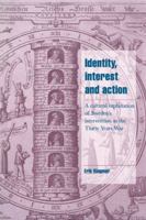Identity, Interest and Action: A Cultural Explanation of Sweden's Intervention in the Thirty Years War 0521026032 Book Cover