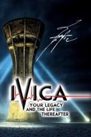 IVICA Your Legacy and the Life Thereafter: Where Grief Ends and Love Begins Anew (When the Protective Fear Disappears) B0G262N1TY Book Cover