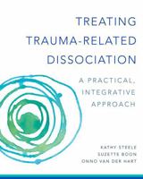 Treating Trauma-Related Dissociation: A Practical, Integrative Approach 0393707598 Book Cover