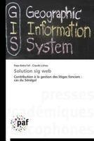 Solution sig web: Contribution à la gestion des litiges fonciers : cas du Sénégal (Omn.Pres.Franc.) 3841627374 Book Cover