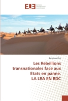 Les Rebellions transnationales face aux Etats en panne. LA LRA EN RDC 3841772609 Book Cover