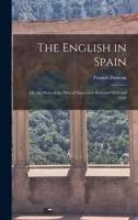 The English in Spain: Or, the Story of the War of Succession Between 1834 and 1840 1017594163 Book Cover