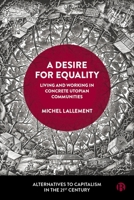 A Desire for Equality: Living and Working in Concrete Utopian Communities (Alternatives to Capitalism in the 21st Century) 1529236789 Book Cover