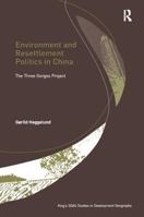 Environment and Resettlement Politics in China: The Three Gorges Project 0754638596 Book Cover