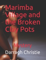 Marimba Village and the Broken Clay Pots: Mystery 1988195098 Book Cover