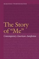 The Story of "Me": Contemporary American Autofiction 1496207572 Book Cover