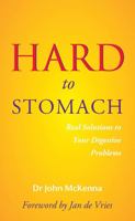 Hard to Stomach: Real Solutions to Your Digestive Problems 0717133699 Book Cover