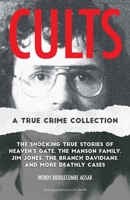 Cults: A True Crime Collection: The Shocking True Stories of Heaven's Gate, the Manson Family, Jim Jones, the Branch Davidians, and More Deathly Cases 164604620X Book Cover