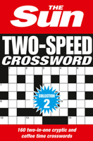 The Sun Two-Speed Crossword Collection 2: 160 two-in-one cryptic and coffee time crosswords (The Sun Puzzle Books) 0008127549 Book Cover