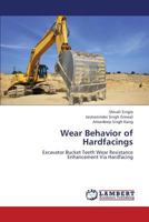 Wear Behavior of Hardfacings: Excavator Bucket Teeth Wear Resistance Enhancement Via Hardfacing 3659359785 Book Cover