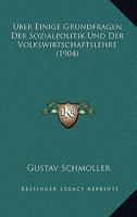 Uber Einige Grundfragen Der Sozialpolitik Und Der Volkswirtschaftslehre (1904) 1160773750 Book Cover