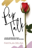 Pep Talk: A No BS Conversation about Boundaries, Blessings and Becoming 0578810786 Book Cover