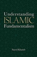 Understanding Islamic Fundamentalism: The Theological and Ideological Basis of al-Qa'ida's Political Tactics 9774164997 Book Cover