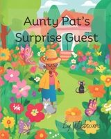 Aunty Pat's Surprise Guest. B0CLYBVGWQ Book Cover