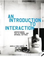 Introduction to Interaction: Understanding Talk in Formal and Informal Settings 1441157611 Book Cover