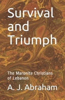 Survival and Triumph: The Maronite Christians of Lebanon 1556054629 Book Cover