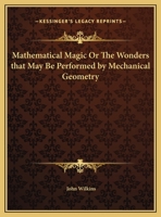 Mathematicall magick, or, The vvonders that may be performed by mechanicall geometry in two books, concerning mechanicall povvers, motions, being one ... most neglected) part of mathematicks 1169763561 Book Cover