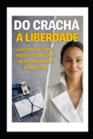 Do crachá a liberdade: A história de como perder a estabilidade me fez encontrar a minha vida. (Portuguese Edition) B0GVRTCY1D Book Cover