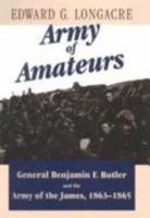 Army of Amateurs: General Benjamin F. Butler and the Army of the James, 1863-186 0811701360 Book Cover