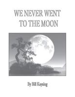 We Never Went to the Moon: America's Thirty Billion Dollar Swindle 0787304875 Book Cover