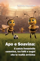 Apo e Soavina: il calcio femminile cammina, tra fatti e sogni che la realta` avvicina B0FVR5KXD5 Book Cover