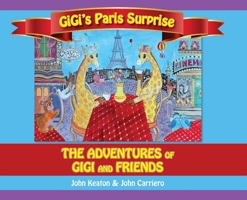 Gigi's Paris Surprise: The Adventures of GiGi and Friends B0C888P9BN Book Cover