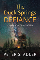 The Duck Springs Defiance: A Novel of the Next Civil War 1632261669 Book Cover