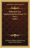 Bibliothek Der Angelsachsischen Poesie V1, Part 1 (1881) 1160810311 Book Cover