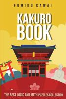 Kakuro Book: The Best Logic and Math Puzzles Collection 1983060399 Book Cover