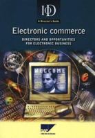 Electronic Commerce: Directors and Opportunities for Electronic Business (Director's Guides) 0749428317 Book Cover