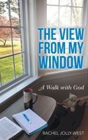 The View from My Window: A Walk with God 1664249257 Book Cover