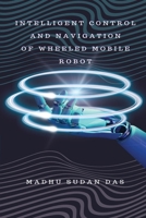 Intelligent Control and Navigation of Wheeled Mobile Robot 180525880X Book Cover