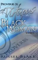 "Proverbs 31:The Virtuous Black Woman Volume 1." 0615343988 Book Cover
