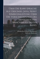 Über die Kawi-Sprache auf der Insel Java, nebst einer Einleitung über die Verschiedenheit des menschlichen Sprachbaues. Erster Band. B0BQ1WDHNR Book Cover