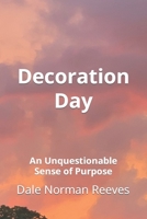 Decoration Day: An Unquestionable Sense of Purpose B0C47NK3F3 Book Cover