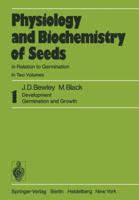 Physiology and Biochemistry of Seeds in Relation to Germination: Development, Germination, and Growth: 1 3642666701 Book Cover