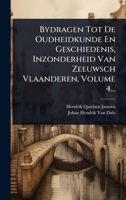 Bydragen Tot De Oudheidkunde En Geschiedenis, Inzonderheid Van Zeeuwsch Vlaanderen, Volume 4... (Dutch Edition) 1024479927 Book Cover