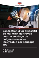 Conception d'un dispositif de maintien du travail pour le soudage de poignées en acier inoxydable par soudage TIG (French Edition) 6208562597 Book Cover