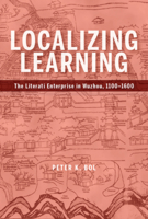 Localizing Learning: Local Literati and National Culture in Jinhua, 1100-1600 0674267931 Book Cover