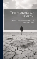 The Morals of Seneca: A Selection of his Prose; 102222915X Book Cover