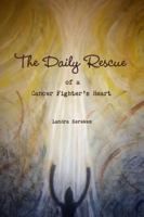 The Daily Rescue of a Cancer Fighter's Heart 1329662032 Book Cover